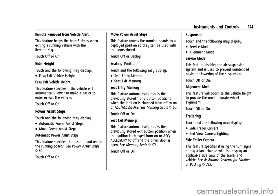 GMC SIERRA 2022  Owners Manual GMC Sierra/Sierra Denali 1500 Owner Manual (GMNA-Localizing-U.S./
Canada/Mexico-15883563) - 2022 - CRC - 11/19/21
Instruments and Controls 141
Remote Removed from Vehicle Alert
This feature beeps the 