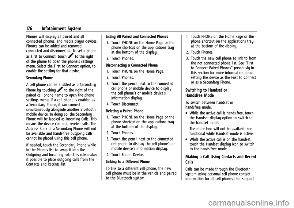 GMC SIERRA 2022  Owners Manual GMC Sierra/Sierra Denali 1500 Owner Manual (GMNA-Localizing-U.S./
Canada/Mexico-15883563) - 2022 - CRC - 11/19/21
176 Infotainment System
Phones will display all paired and all
connected phones, and m