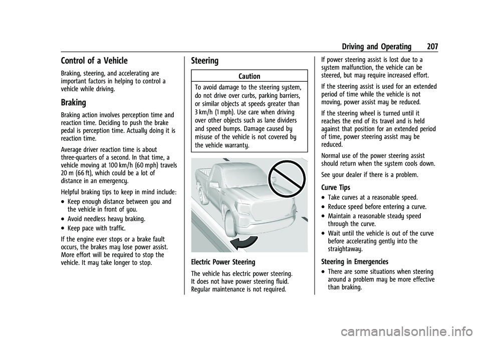 GMC SIERRA 2022 Owners Manual GMC Sierra/Sierra Denali 1500 Owner Manual (GMNA-Localizing-U.S./
Canada/Mexico-15883563) - 2022 - CRC - 11/19/21
Driving and Operating 207
Control of a Vehicle
Braking, steering, and accelerating are GMC SIERRA 2022 Owners Manual GMC Sierra/Sierra Denali 1500 Owner Manual (GMNA-Localizing-U.S./
Canada/Mexico-15883563) - 2022 - CRC - 11/19/21
Driving and Operating 207
Control of a Vehicle
Braking, steering, and accelerating are