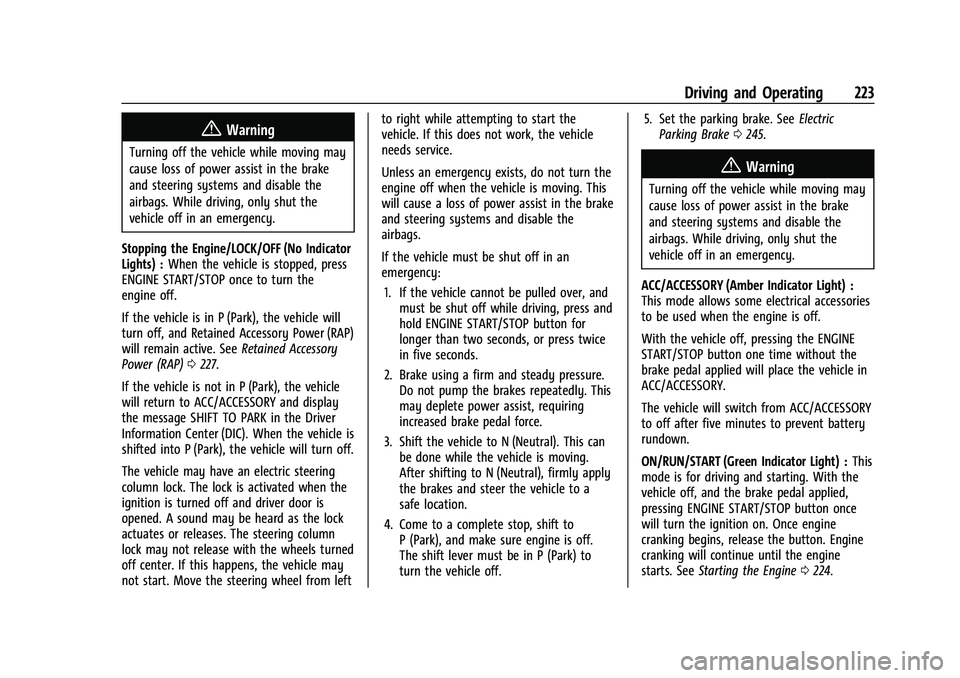 GMC SIERRA 2022  Owners Manual GMC Sierra/Sierra Denali 1500 Owner Manual (GMNA-Localizing-U.S./
Canada/Mexico-15883563) - 2022 - CRC - 11/19/21
Driving and Operating 223
{Warning
Turning off the vehicle while moving may
cause loss