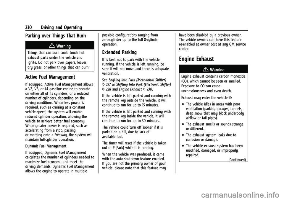 GMC SIERRA 2022  Owners Manual GMC Sierra/Sierra Denali 1500 Owner Manual (GMNA-Localizing-U.S./
Canada/Mexico-15883563) - 2022 - CRC - 11/19/21
230 Driving and Operating
Parking over Things That Burn
{Warning
Things that can burn 