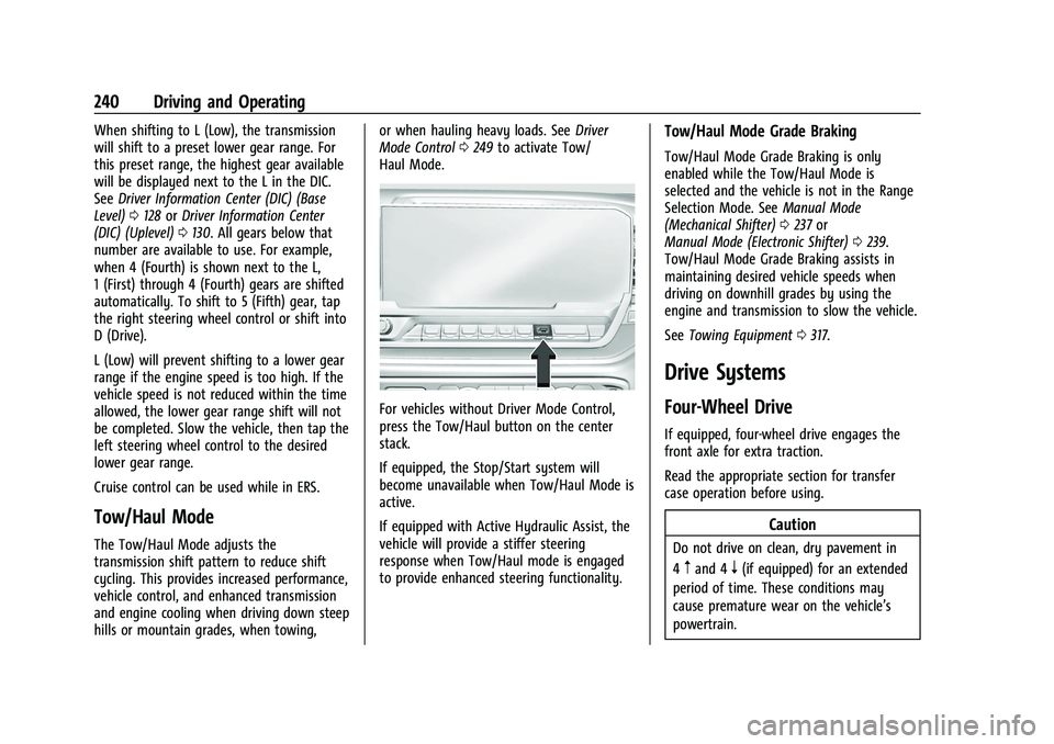 GMC SIERRA 2022  Owners Manual GMC Sierra/Sierra Denali 1500 Owner Manual (GMNA-Localizing-U.S./
Canada/Mexico-15883563) - 2022 - CRC - 11/19/21
240 Driving and Operating
When shifting to L (Low), the transmission
will shift to a p