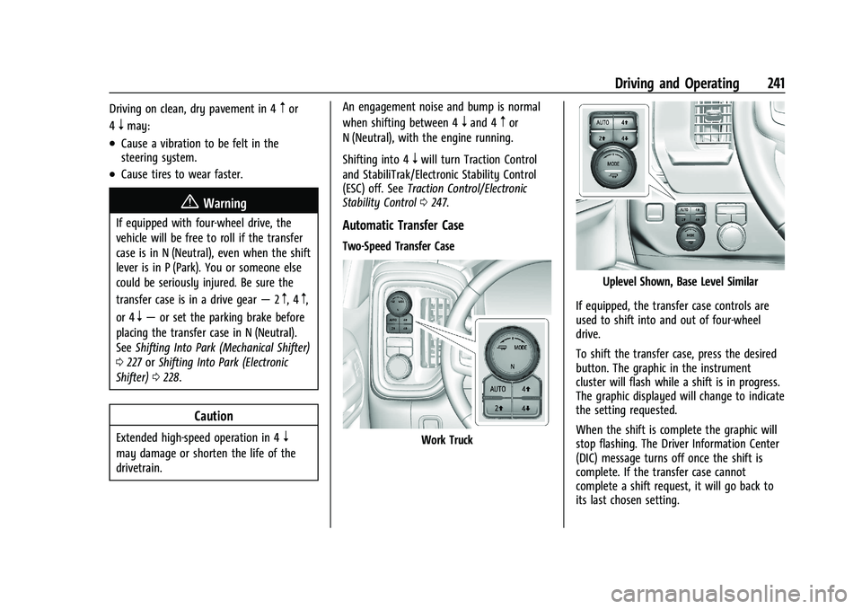 GMC SIERRA 2022  Owners Manual GMC Sierra/Sierra Denali 1500 Owner Manual (GMNA-Localizing-U.S./
Canada/Mexico-15883563) - 2022 - CRC - 11/19/21
Driving and Operating 241
Driving on clean, dry pavement in 4mor
4
nmay:
.Cause a vibr