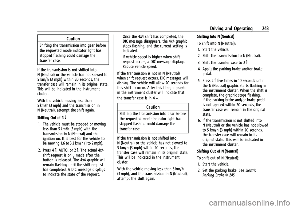 GMC SIERRA 2022  Owners Manual GMC Sierra/Sierra Denali 1500 Owner Manual (GMNA-Localizing-U.S./
Canada/Mexico-15883563) - 2022 - CRC - 11/19/21
Driving and Operating 243
Caution
Shifting the transmission into gear before
the reque