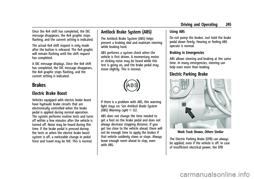 GMC SIERRA 2022  Owners Manual GMC Sierra/Sierra Denali 1500 Owner Manual (GMNA-Localizing-U.S./
Canada/Mexico-15883563) - 2022 - CRC - 11/19/21
Driving and Operating 245
Once the 4x4 shift has completed, the DIC
message disappears
