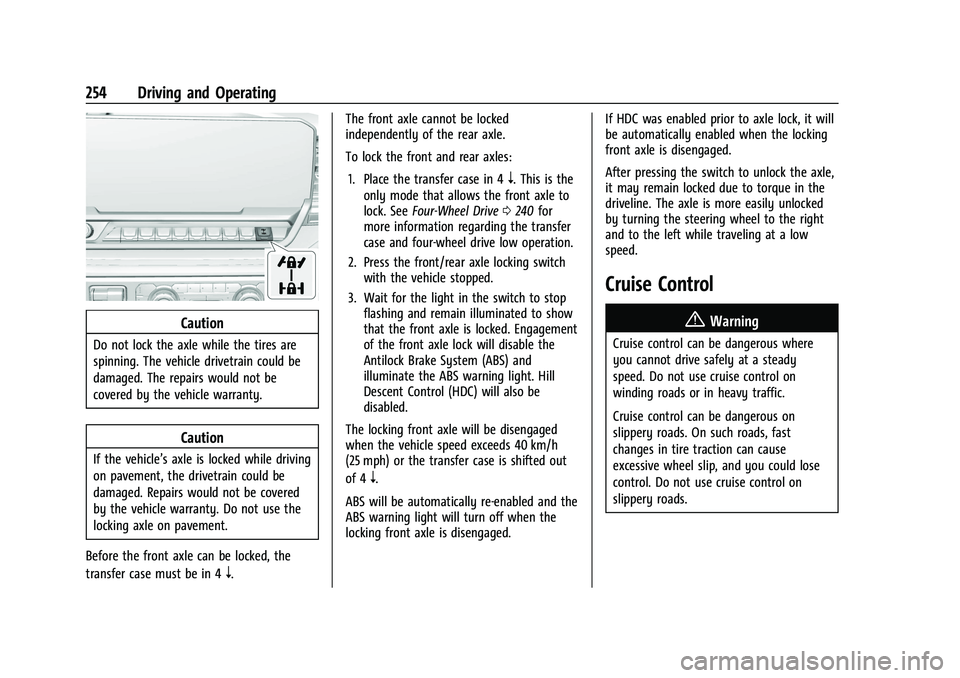 GMC SIERRA 2022  Owners Manual GMC Sierra/Sierra Denali 1500 Owner Manual (GMNA-Localizing-U.S./
Canada/Mexico-15883563) - 2022 - CRC - 11/19/21
254 Driving and Operating
Caution
Do not lock the axle while the tires are
spinning. T