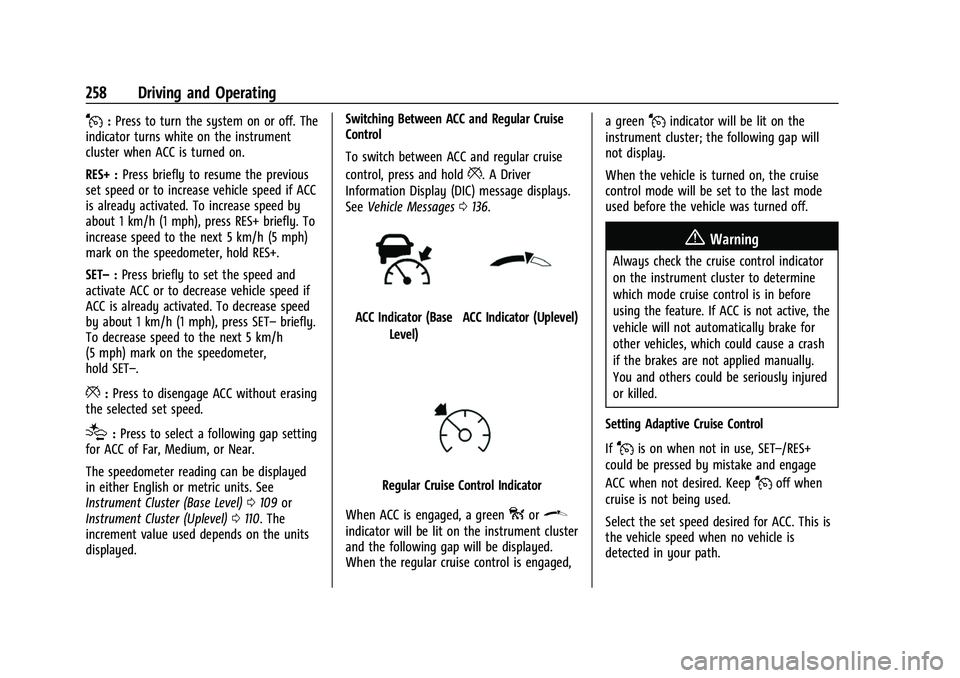 GMC SIERRA 2022 Owners Manual GMC Sierra/Sierra Denali 1500 Owner Manual (GMNA-Localizing-U.S./
Canada/Mexico-15883563) - 2022 - CRC - 11/19/21
258 Driving and Operating
J:Press to turn the system on or off. The
indicator turns wh GMC SIERRA 2022 Owners Manual GMC Sierra/Sierra Denali 1500 Owner Manual (GMNA-Localizing-U.S./
Canada/Mexico-15883563) - 2022 - CRC - 11/19/21
258 Driving and Operating
J:Press to turn the system on or off. The
indicator turns wh