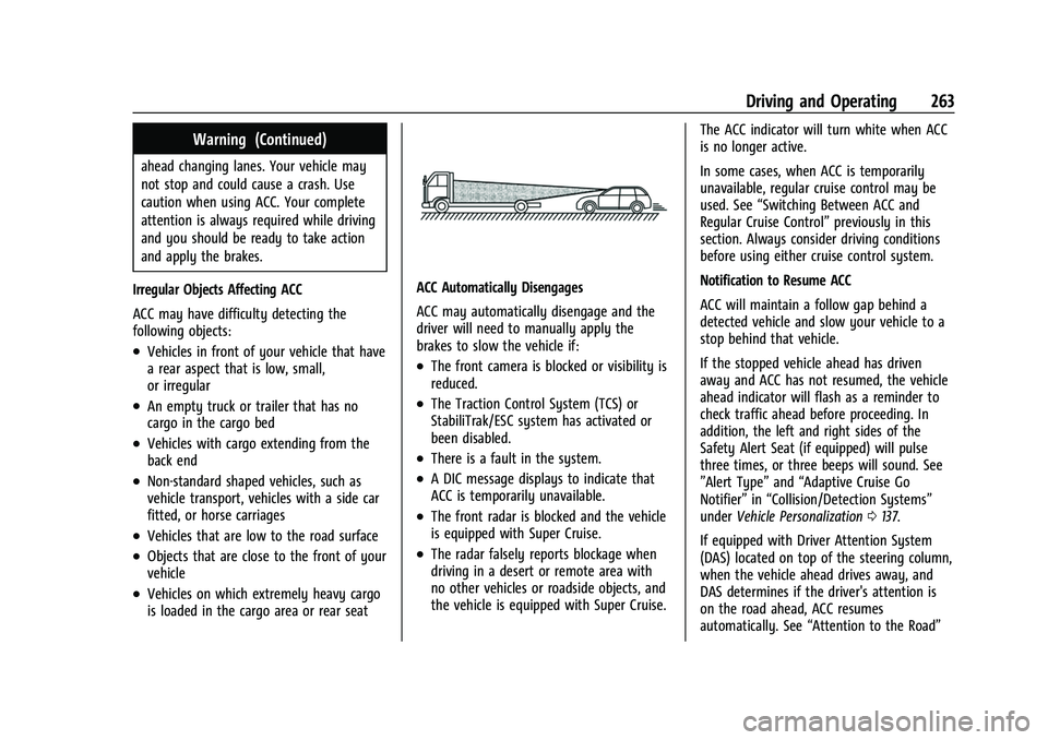 GMC SIERRA 2022  Owners Manual GMC Sierra/Sierra Denali 1500 Owner Manual (GMNA-Localizing-U.S./
Canada/Mexico-15883563) - 2022 - CRC - 11/19/21
Driving and Operating 263
Warning (Continued)
ahead changing lanes. Your vehicle may
n