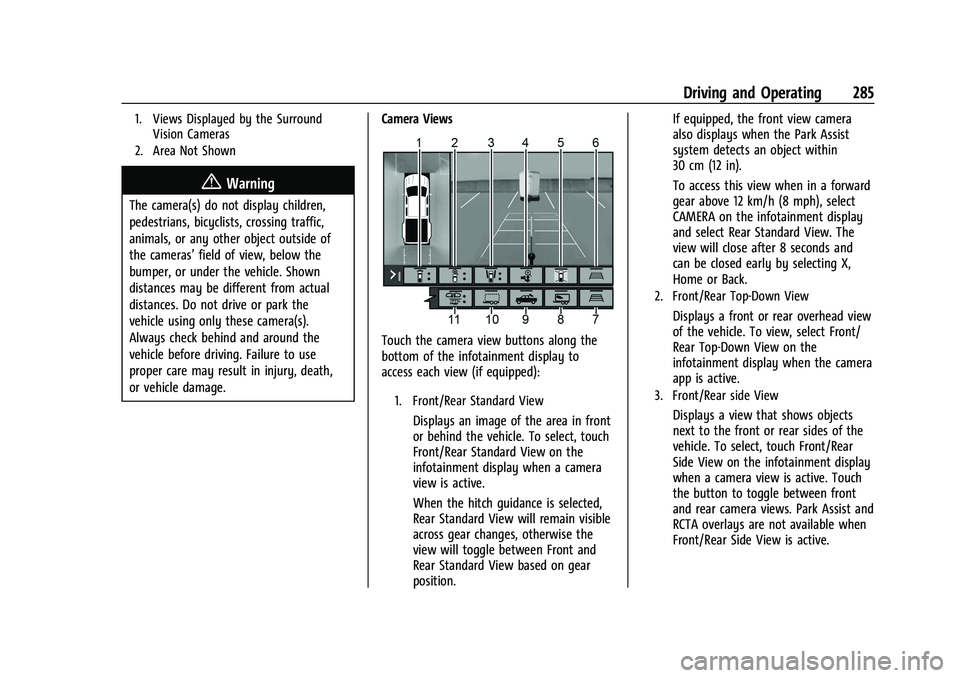 GMC SIERRA 2022 Owners Manual GMC Sierra/Sierra Denali 1500 Owner Manual (GMNA-Localizing-U.S./
Canada/Mexico-15883563) - 2022 - CRC - 11/19/21
Driving and Operating 285
1. Views Displayed by the SurroundVision Cameras
2. Area Not GMC SIERRA 2022 Owners Manual GMC Sierra/Sierra Denali 1500 Owner Manual (GMNA-Localizing-U.S./
Canada/Mexico-15883563) - 2022 - CRC - 11/19/21
Driving and Operating 285
1. Views Displayed by the SurroundVision Cameras
2. Area Not
