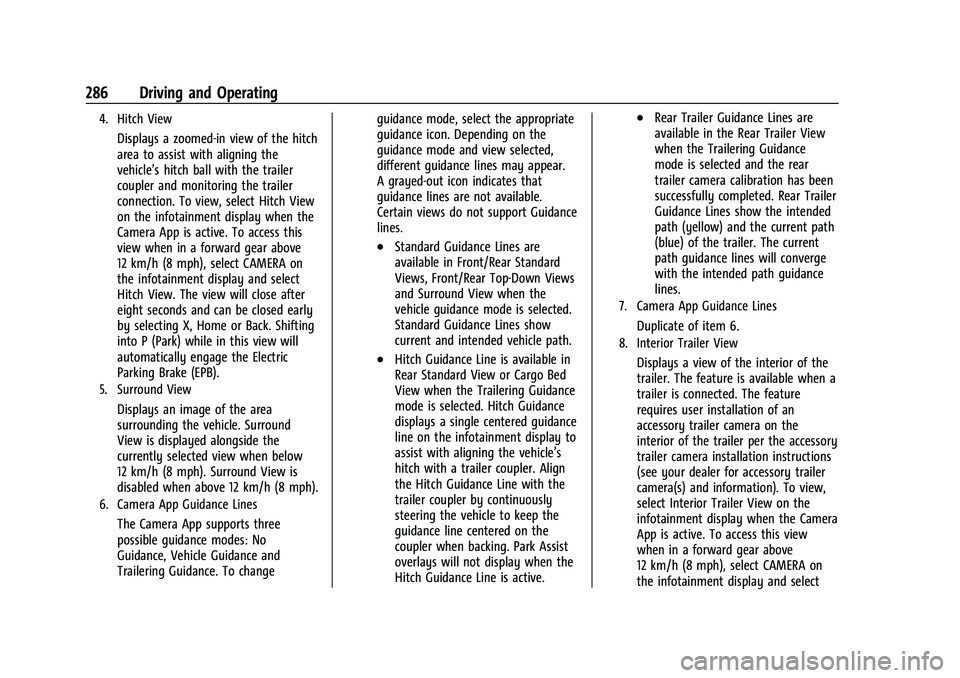 GMC SIERRA 2022 Owners Manual GMC Sierra/Sierra Denali 1500 Owner Manual (GMNA-Localizing-U.S./
Canada/Mexico-15883563) - 2022 - CRC - 11/19/21
286 Driving and Operating
4. Hitch View
Displays a zoomed-in view of the hitch
area to GMC SIERRA 2022 Owners Manual GMC Sierra/Sierra Denali 1500 Owner Manual (GMNA-Localizing-U.S./
Canada/Mexico-15883563) - 2022 - CRC - 11/19/21
286 Driving and Operating
4. Hitch View
Displays a zoomed-in view of the hitch
area to