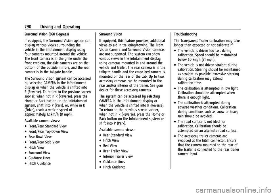 GMC SIERRA 2022  Owners Manual GMC Sierra/Sierra Denali 1500 Owner Manual (GMNA-Localizing-U.S./
Canada/Mexico-15883563) - 2022 - CRC - 11/19/21
290 Driving and Operating
Surround Vision (360 Degrees)
If equipped, the Surround Visi