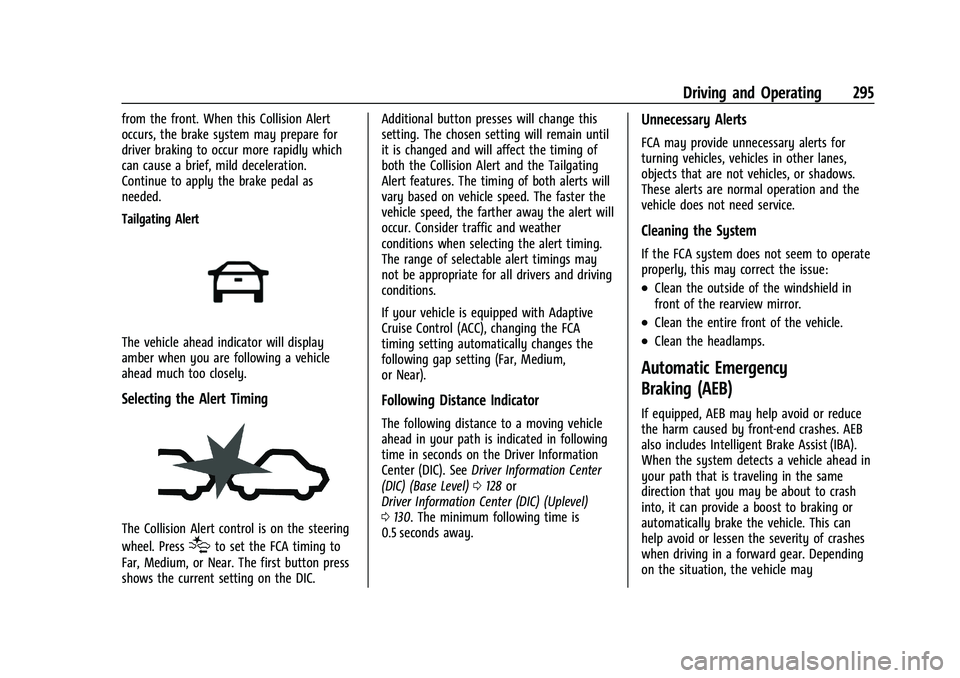 GMC SIERRA 2022  Owners Manual GMC Sierra/Sierra Denali 1500 Owner Manual (GMNA-Localizing-U.S./
Canada/Mexico-15883563) - 2022 - CRC - 11/19/21
Driving and Operating 295
from the front. When this Collision Alert
occurs, the brake 