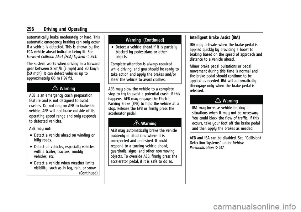 GMC SIERRA 2022  Owners Manual GMC Sierra/Sierra Denali 1500 Owner Manual (GMNA-Localizing-U.S./
Canada/Mexico-15883563) - 2022 - CRC - 11/19/21
296 Driving and Operating
automatically brake moderately or hard. This
automatic emerg