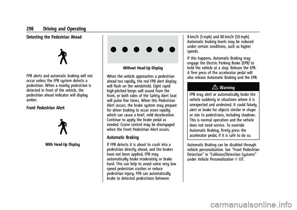 GMC SIERRA 2022  Owners Manual GMC Sierra/Sierra Denali 1500 Owner Manual (GMNA-Localizing-U.S./
Canada/Mexico-15883563) - 2022 - CRC - 11/19/21
298 Driving and Operating
Detecting the Pedestrian Ahead
FPB alerts and automatic brak
