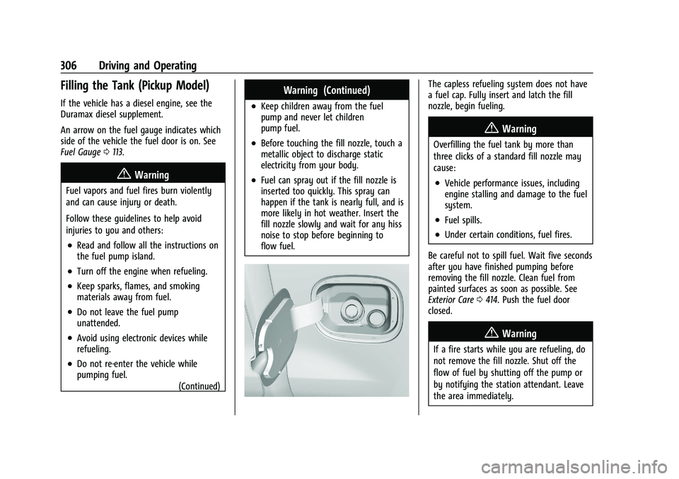 GMC SIERRA 2022 Owners Manual GMC Sierra/Sierra Denali 1500 Owner Manual (GMNA-Localizing-U.S./
Canada/Mexico-15883563) - 2022 - CRC - 11/19/21
306 Driving and Operating
Filling the Tank (Pickup Model)
If the vehicle has a diesel GMC SIERRA 2022 Owners Manual GMC Sierra/Sierra Denali 1500 Owner Manual (GMNA-Localizing-U.S./
Canada/Mexico-15883563) - 2022 - CRC - 11/19/21
306 Driving and Operating
Filling the Tank (Pickup Model)
If the vehicle has a diesel