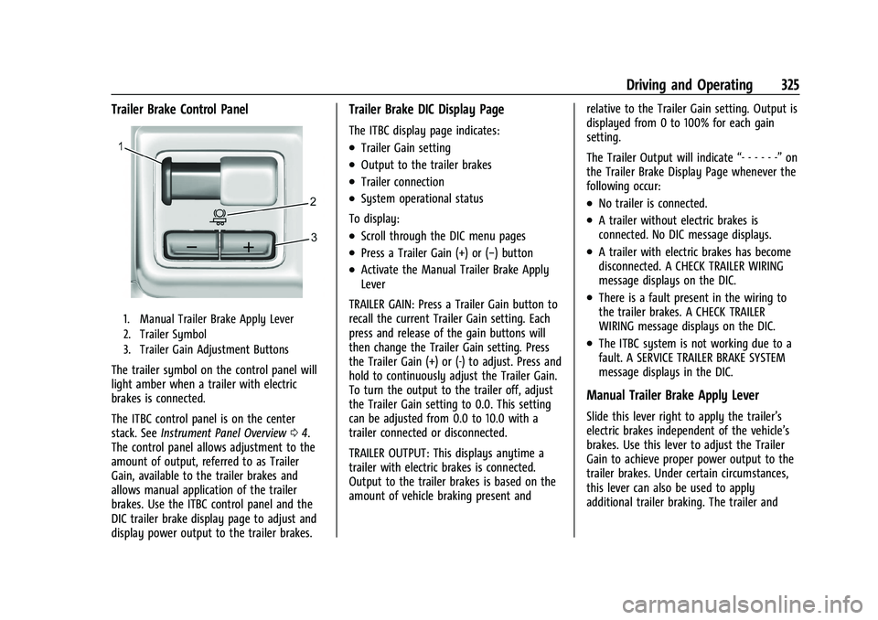 GMC SIERRA 2022  Owners Manual GMC Sierra/Sierra Denali 1500 Owner Manual (GMNA-Localizing-U.S./
Canada/Mexico-15883563) - 2022 - CRC - 11/19/21
Driving and Operating 325
Trailer Brake Control Panel
1. Manual Trailer Brake Apply Le
