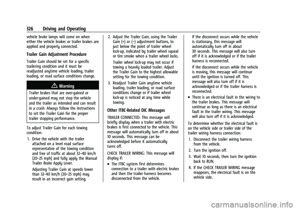 GMC SIERRA 2022  Owners Manual GMC Sierra/Sierra Denali 1500 Owner Manual (GMNA-Localizing-U.S./
Canada/Mexico-15883563) - 2022 - CRC - 11/19/21
326 Driving and Operating
vehicle brake lamps will come on when
either the vehicle bra