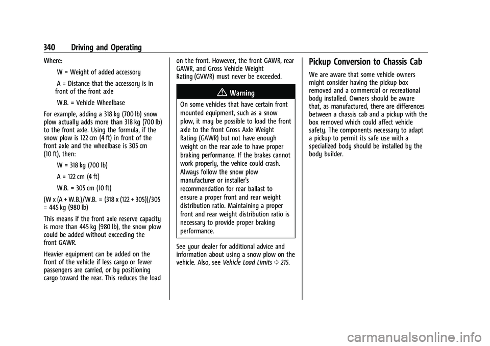 GMC SIERRA 2022  Owners Manual GMC Sierra/Sierra Denali 1500 Owner Manual (GMNA-Localizing-U.S./
Canada/Mexico-15883563) - 2022 - CRC - 11/19/21
340 Driving and Operating
Where:IW = Weight of added accessory
IA = Distance that the 