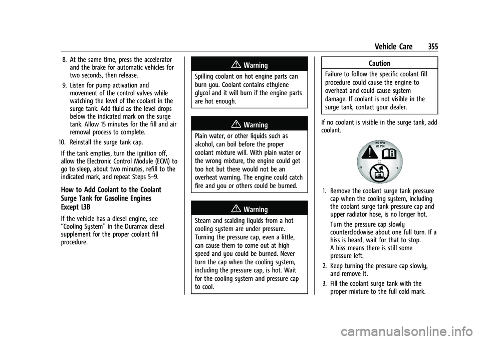 GMC SIERRA 2022  Owners Manual GMC Sierra/Sierra Denali 1500 Owner Manual (GMNA-Localizing-U.S./
Canada/Mexico-15883563) - 2022 - CRC - 11/19/21
Vehicle Care 355
8. At the same time, press the acceleratorand the brake for automatic