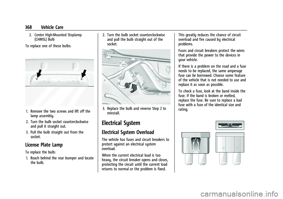 GMC SIERRA 2022  Owners Manual GMC Sierra/Sierra Denali 1500 Owner Manual (GMNA-Localizing-U.S./
Canada/Mexico-15883563) - 2022 - CRC - 11/19/21
368 Vehicle Care
2. Center High-Mounted Stoplamp(CHMSL) Bulb
To replace one of these b