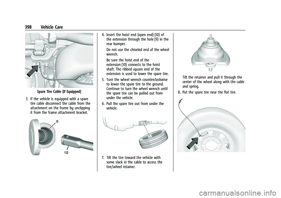 GMC SIERRA 2022 Owners Manual GMC Sierra/Sierra Denali 1500 Owner Manual (GMNA-Localizing-U.S./
Canada/Mexico-15883563) - 2022 - CRC - 11/19/21
398 Vehicle Care
Spare Tire Cable (If Equipped)
3. If the vehicle is equipped with a s GMC SIERRA 2022 Owners Manual GMC Sierra/Sierra Denali 1500 Owner Manual (GMNA-Localizing-U.S./
Canada/Mexico-15883563) - 2022 - CRC - 11/19/21
398 Vehicle Care
Spare Tire Cable (If Equipped)
3. If the vehicle is equipped with a s