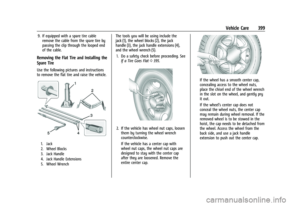 GMC SIERRA 2022 Owners Manual GMC Sierra/Sierra Denali 1500 Owner Manual (GMNA-Localizing-U.S./
Canada/Mexico-15883563) - 2022 - CRC - 11/19/21
Vehicle Care 399
9. If equipped with a spare tire cableremove the cable from the spare GMC SIERRA 2022 Owners Manual GMC Sierra/Sierra Denali 1500 Owner Manual (GMNA-Localizing-U.S./
Canada/Mexico-15883563) - 2022 - CRC - 11/19/21
Vehicle Care 399
9. If equipped with a spare tire cableremove the cable from the spare