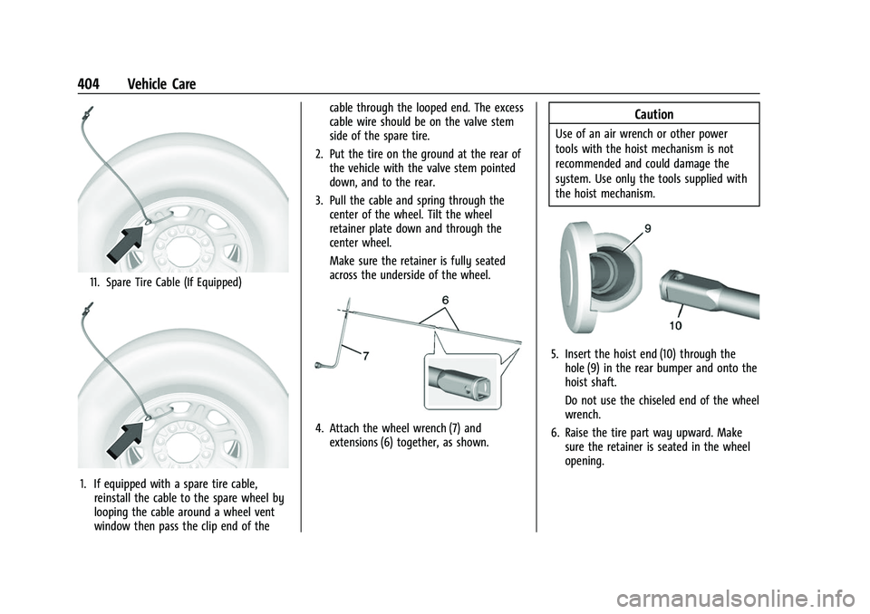 GMC SIERRA 2022  Owners Manual GMC Sierra/Sierra Denali 1500 Owner Manual (GMNA-Localizing-U.S./
Canada/Mexico-15883563) - 2022 - CRC - 11/19/21
404 Vehicle Care
11. Spare Tire Cable (If Equipped)
1. If equipped with a spare tire c