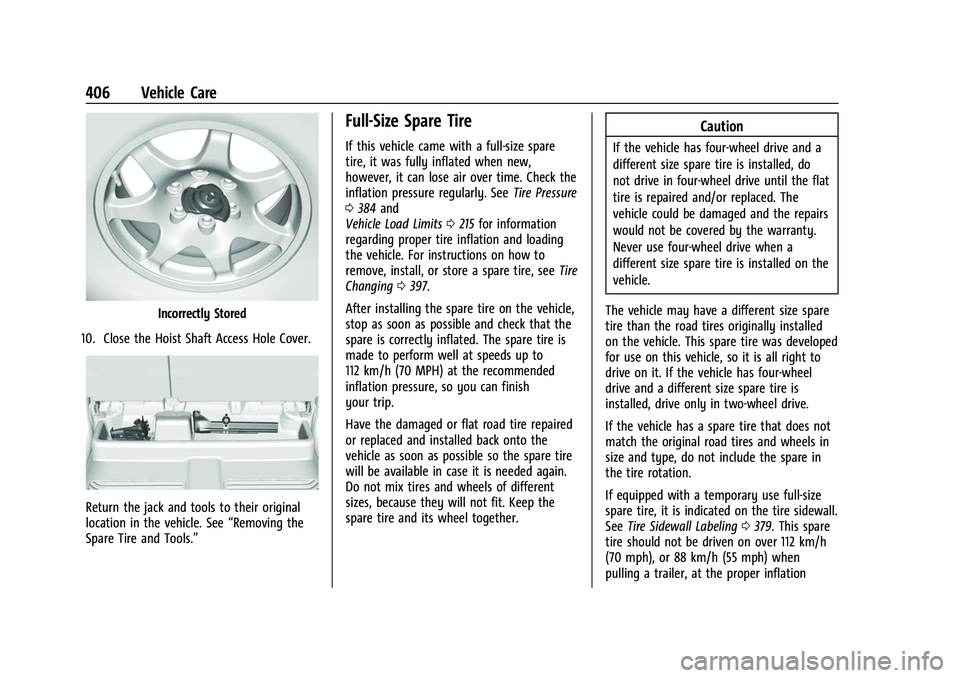 GMC SIERRA 2022  Owners Manual GMC Sierra/Sierra Denali 1500 Owner Manual (GMNA-Localizing-U.S./
Canada/Mexico-15883563) - 2022 - CRC - 11/19/21
406 Vehicle Care
Incorrectly Stored
10. Close the Hoist Shaft Access Hole Cover.
Retur