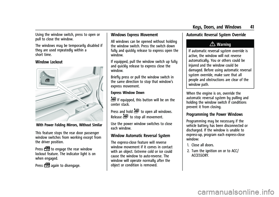 GMC SIERRA 2022  Owners Manual GMC Sierra/Sierra Denali 1500 Owner Manual (GMNA-Localizing-U.S./
Canada/Mexico-15883563) - 2022 - CRC - 11/19/21
Keys, Doors, and Windows 41
Using the window switch, press to open or
pull to close th