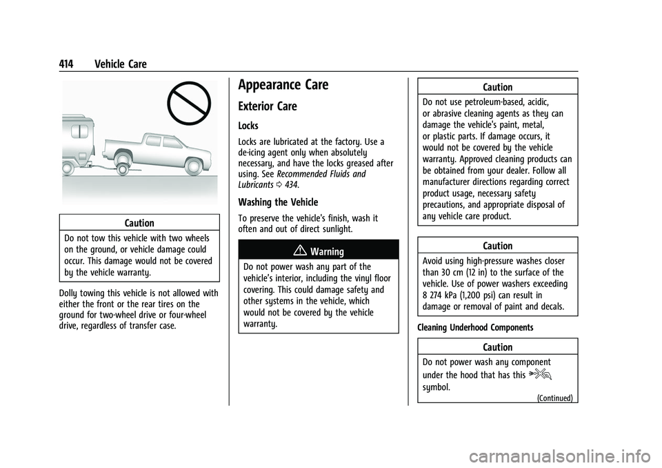 GMC SIERRA 2022 Owners Manual GMC Sierra/Sierra Denali 1500 Owner Manual (GMNA-Localizing-U.S./
Canada/Mexico-15883563) - 2022 - CRC - 11/19/21
414 Vehicle Care
Caution
Do not tow this vehicle with two wheels
on the ground, or veh GMC SIERRA 2022 Owners Manual GMC Sierra/Sierra Denali 1500 Owner Manual (GMNA-Localizing-U.S./
Canada/Mexico-15883563) - 2022 - CRC - 11/19/21
414 Vehicle Care
Caution
Do not tow this vehicle with two wheels
on the ground, or veh