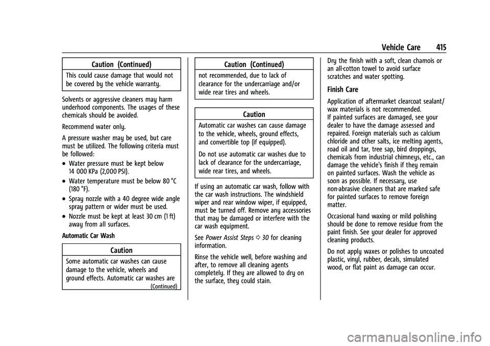 GMC SIERRA 2022 Owners Manual GMC Sierra/Sierra Denali 1500 Owner Manual (GMNA-Localizing-U.S./
Canada/Mexico-15883563) - 2022 - CRC - 11/19/21
Vehicle Care 415
Caution (Continued)
This could cause damage that would not
be covered GMC SIERRA 2022 Owners Manual GMC Sierra/Sierra Denali 1500 Owner Manual (GMNA-Localizing-U.S./
Canada/Mexico-15883563) - 2022 - CRC - 11/19/21
Vehicle Care 415
Caution (Continued)
This could cause damage that would not
be covered