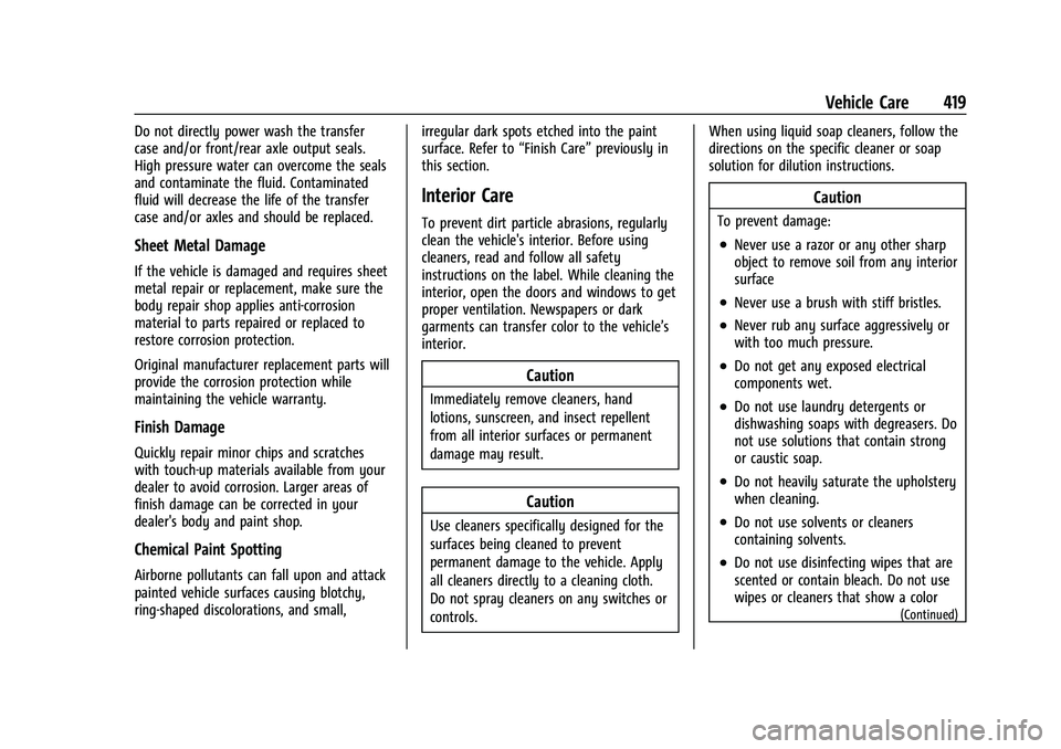 GMC SIERRA 2022  Owners Manual GMC Sierra/Sierra Denali 1500 Owner Manual (GMNA-Localizing-U.S./
Canada/Mexico-15883563) - 2022 - CRC - 11/19/21
Vehicle Care 419
Do not directly power wash the transfer
case and/or front/rear axle o