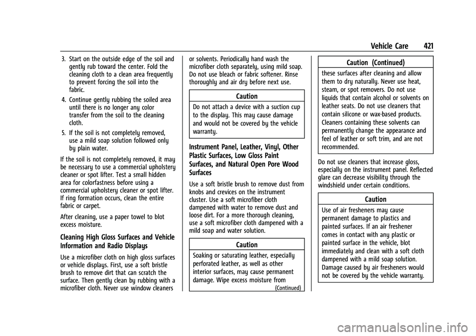 GMC SIERRA 2022  Owners Manual GMC Sierra/Sierra Denali 1500 Owner Manual (GMNA-Localizing-U.S./
Canada/Mexico-15883563) - 2022 - CRC - 11/19/21
Vehicle Care 421
3. Start on the outside edge of the soil andgently rub toward the cen