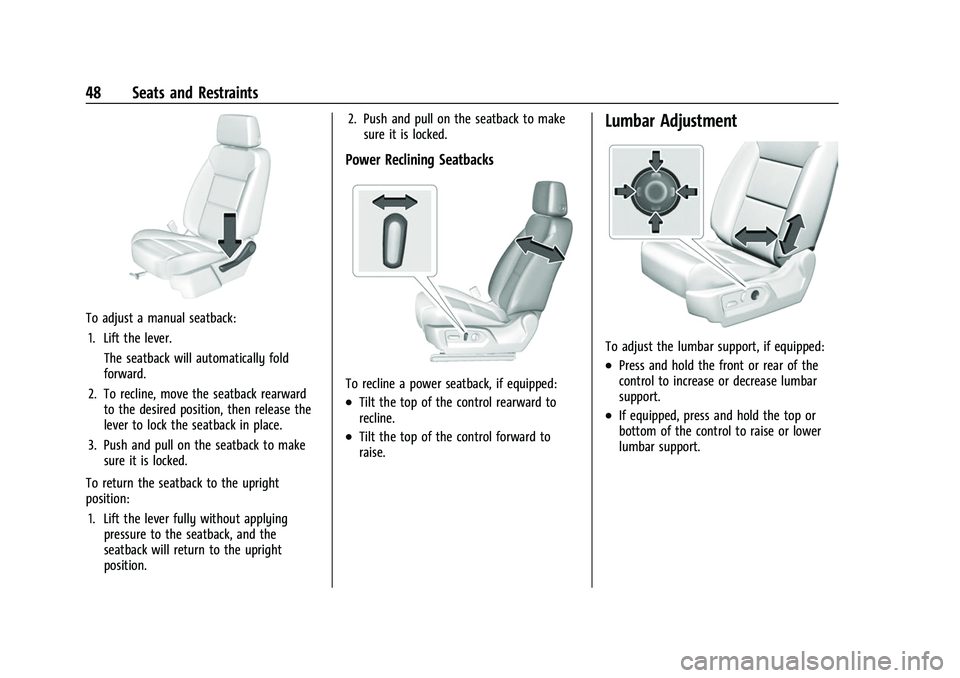 GMC SIERRA 2022  Owners Manual GMC Sierra/Sierra Denali 1500 Owner Manual (GMNA-Localizing-U.S./
Canada/Mexico-15883563) - 2022 - CRC - 11/19/21
48 Seats and Restraints
To adjust a manual seatback:1. Lift the lever. The seatback wi