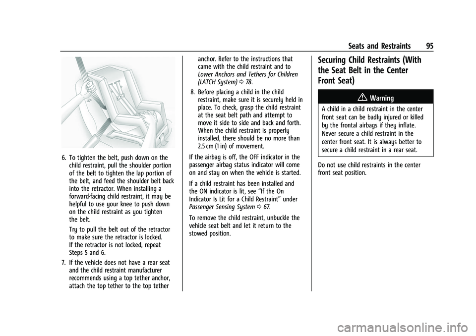 GMC SIERRA 2022  Owners Manual GMC Sierra/Sierra Denali 1500 Owner Manual (GMNA-Localizing-U.S./
Canada/Mexico-15883563) - 2022 - CRC - 11/19/21
Seats and Restraints 95
6. To tighten the belt, push down on thechild restraint, pull 