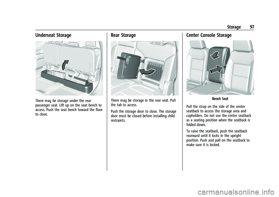 GMC SIERRA 2022  Owners Manual GMC Sierra/Sierra Denali 1500 Owner Manual (GMNA-Localizing-U.S./
Canada/Mexico-15883563) - 2022 - CRC - 11/19/21
Storage 97
Underseat Storage
There may be storage under the rear
passenger seat. Lift 