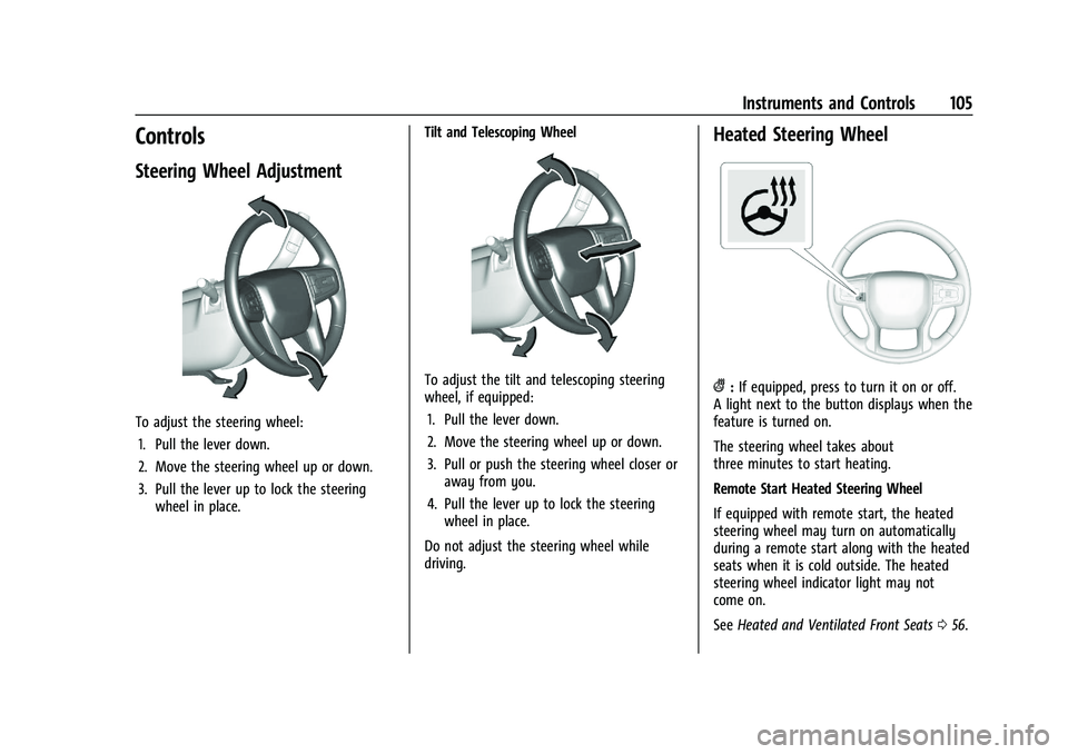 GMC SIERRA 2023  Owners Manual GMC Sierra/Sierra Denali 2500 HD/3500 HD Owner Manual (GMNA-
Localizing-U.S./Canada-16504257) - 2023 - CRC - 5/9/22
Instruments and Controls 105
Controls
Steering Wheel Adjustment
To adjust the steeri