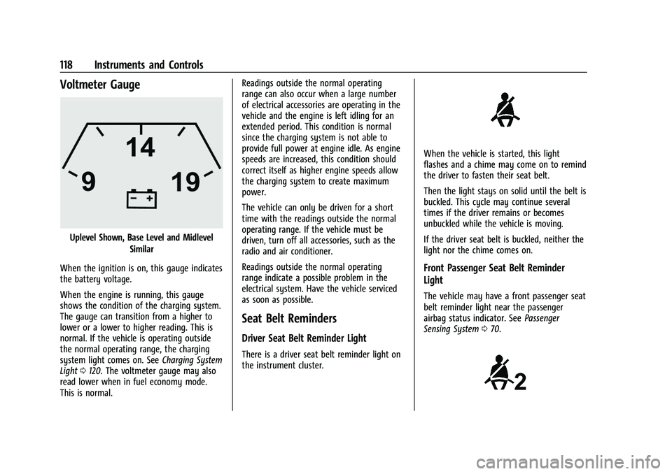 GMC SIERRA 2023  Owners Manual GMC Sierra/Sierra Denali 2500 HD/3500 HD Owner Manual (GMNA-
Localizing-U.S./Canada-16504257) - 2023 - CRC - 5/9/22
118 Instruments and Controls
Voltmeter Gauge
Uplevel Shown, Base Level and MidlevelS