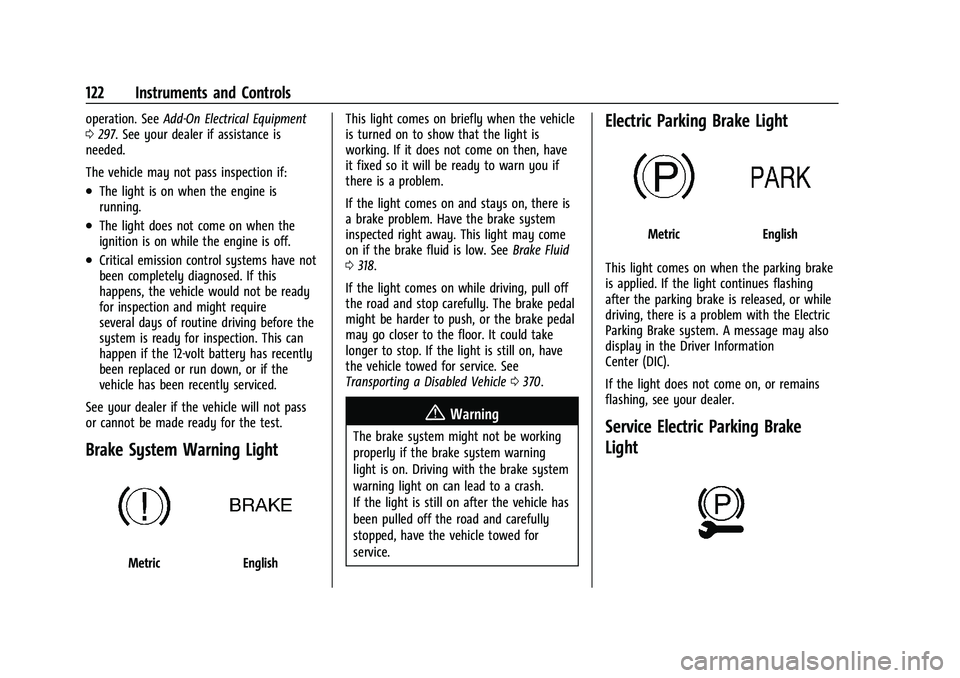 GMC SIERRA 2023  Owners Manual GMC Sierra/Sierra Denali 2500 HD/3500 HD Owner Manual (GMNA-
Localizing-U.S./Canada-16504257) - 2023 - CRC - 5/9/22
122 Instruments and Controls
operation. SeeAdd-On Electrical Equipment
0 297. See yo