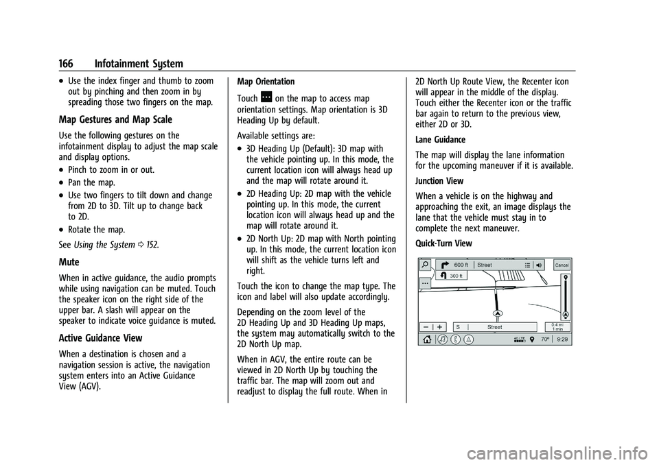 GMC SIERRA 2023  Owners Manual GMC Sierra/Sierra Denali 2500 HD/3500 HD Owner Manual (GMNA-
Localizing-U.S./Canada-16504257) - 2023 - CRC - 5/18/22
166 Infotainment System
.Use the index finger and thumb to zoom
out by pinching and