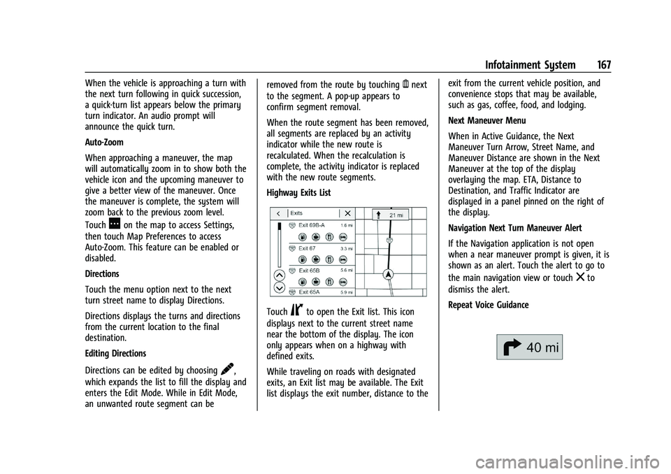 GMC SIERRA 2023  Owners Manual GMC Sierra/Sierra Denali 2500 HD/3500 HD Owner Manual (GMNA-
Localizing-U.S./Canada-16504257) - 2023 - CRC - 5/18/22
Infotainment System 167
When the vehicle is approaching a turn with
the next turn f