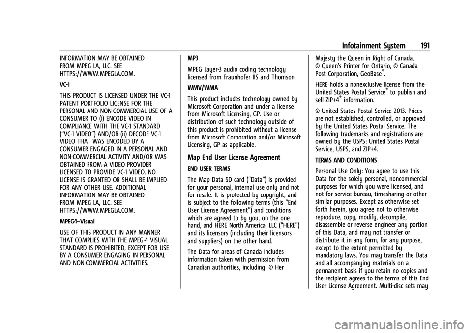 GMC SIERRA 2023  Owners Manual GMC Sierra/Sierra Denali 2500 HD/3500 HD Owner Manual (GMNA-
Localizing-U.S./Canada-16504257) - 2023 - CRC - 5/18/22
Infotainment System 191
INFORMATION MAY BE OBTAINED
FROM MPEG LA, LLC. SEE
HTTPS://