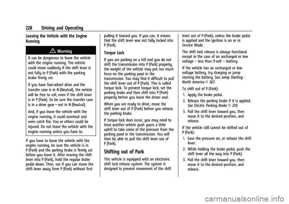 GMC SIERRA 2023  Owners Manual GMC Sierra/Sierra Denali 2500 HD/3500 HD Owner Manual (GMNA-
Localizing-U.S./Canada-16504257) - 2023 - CRC - 5/9/22
228 Driving and Operating
Leaving the Vehicle with the Engine
Running
{Warning
It ca