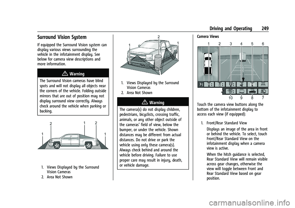 GMC SIERRA 2023  Owners Manual GMC Sierra/Sierra Denali 2500 HD/3500 HD Owner Manual (GMNA-
Localizing-U.S./Canada-16504257) - 2023 - CRC - 5/9/22
Driving and Operating 249
Surround Vision System
If equipped the Surround Vision sys