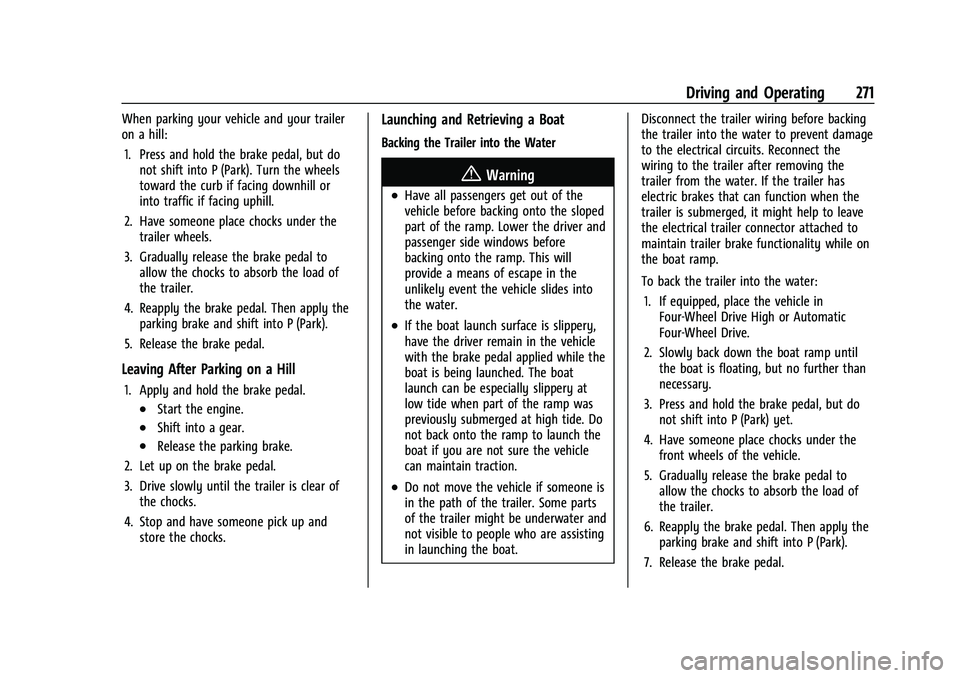 GMC SIERRA 2023  Owners Manual GMC Sierra/Sierra Denali 2500 HD/3500 HD Owner Manual (GMNA-
Localizing-U.S./Canada-16504257) - 2023 - CRC - 5/9/22
Driving and Operating 271
When parking your vehicle and your trailer
on a hill:1. Pr