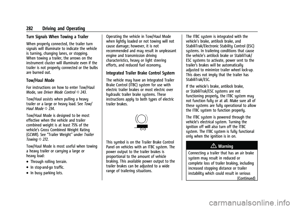 GMC SIERRA 2023  Owners Manual GMC Sierra/Sierra Denali 2500 HD/3500 HD Owner Manual (GMNA-
Localizing-U.S./Canada-16504257) - 2023 - CRC - 5/9/22
282 Driving and Operating
Turn Signals When Towing a Trailer
When properly connected