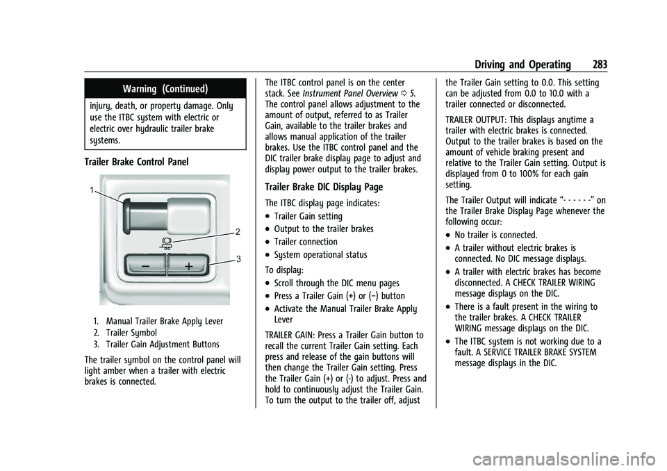 GMC SIERRA 2023  Owners Manual GMC Sierra/Sierra Denali 2500 HD/3500 HD Owner Manual (GMNA-
Localizing-U.S./Canada-16504257) - 2023 - CRC - 5/9/22
Driving and Operating 283
Warning (Continued)
injury, death, or property damage. Onl