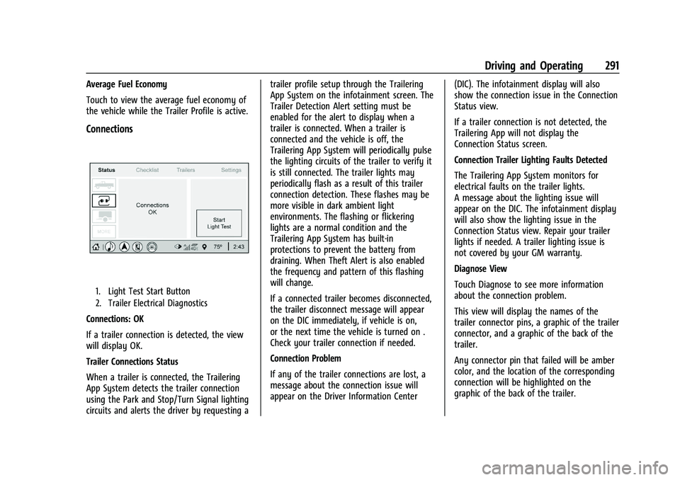 GMC SIERRA 2023  Owners Manual GMC Sierra/Sierra Denali 2500 HD/3500 HD Owner Manual (GMNA-
Localizing-U.S./Canada-16504257) - 2023 - CRC - 5/9/22
Driving and Operating 291
Average Fuel Economy
Touch to view the average fuel econom