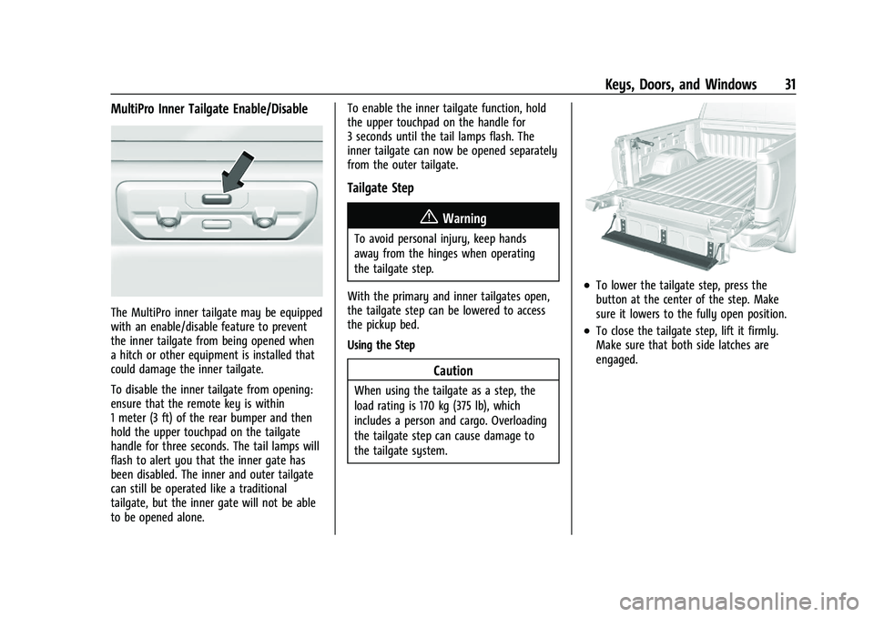 GMC SIERRA 2023  Owners Manual GMC Sierra/Sierra Denali 2500 HD/3500 HD Owner Manual (GMNA-
Localizing-U.S./Canada-16504257) - 2023 - CRC - 5/9/22
Keys, Doors, and Windows 31
MultiPro Inner Tailgate Enable/Disable
The MultiPro inne