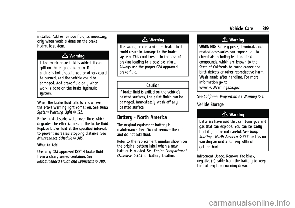 GMC SIERRA 2023  Owners Manual GMC Sierra/Sierra Denali 2500 HD/3500 HD Owner Manual (GMNA-
Localizing-U.S./Canada-16504257) - 2023 - CRC - 5/18/22
Vehicle Care 319
installed. Add or remove fluid, as necessary,
only when work is do